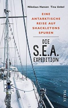 Tina Uebel, Nikolaus Hansen Die S.E.A Expedition - Eine antarktische Reise auf Shackletons Spuren